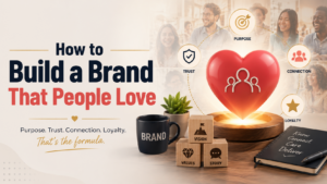 Read more about the article How to Build a Brand That People Love