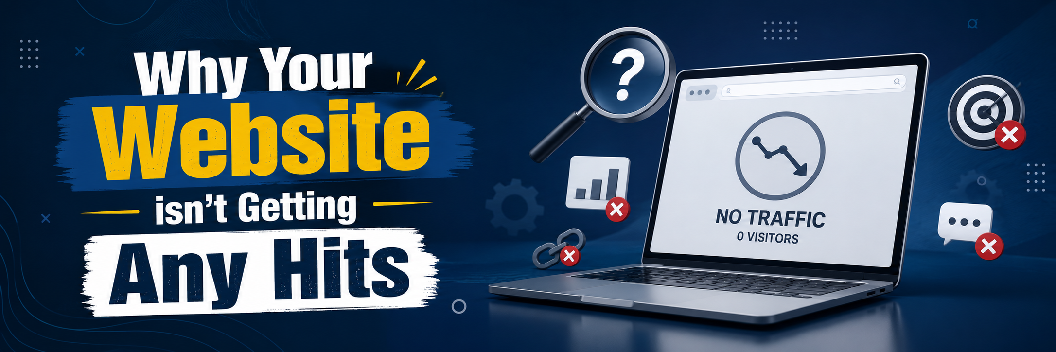 Read more about the article Why Your Website isn’t Getting Any Hits